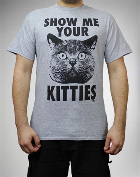 Show Me Your Kitties Tee Cat Tee Show Me Your Custom Tees Funny Tees Pop Culture Graphic