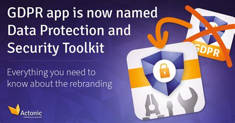 Gdpr App Is Now Named Data Protection And Security Toolkit Actonic