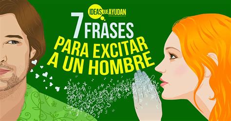 7 Frases Para Excitar A Un Hombre Ideas Que Ayudan