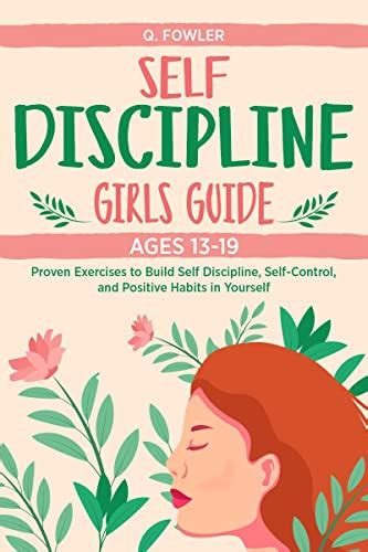 self discipline for girls guide ages 13 19 proven exercises to build self discipline self