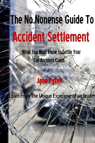 The No Nonsense Guide To Accident Settlement What You Must Know To Successfully Settle Your