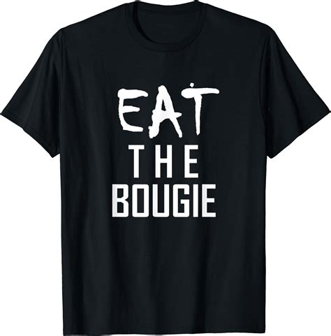 Eat The Bougie T Shirt Clothing Shoes And Jewelry