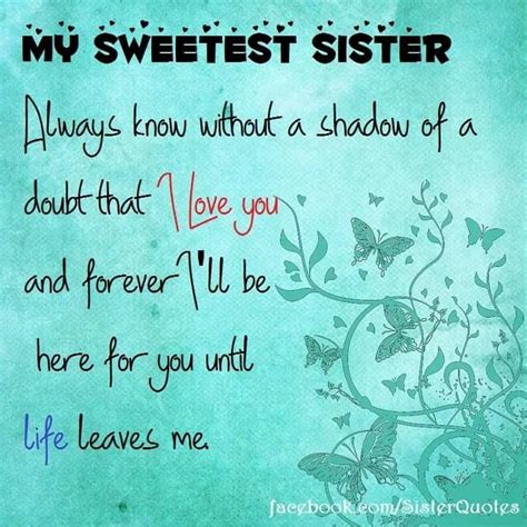 My Sweetest Sister Always Know Without A Shadow Of A Doubt That I Love