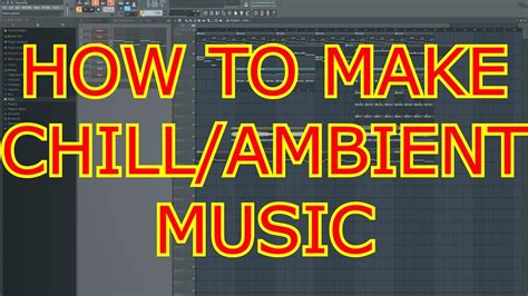 Fl Studio 12 How To Make Chillambient Music Youtube
