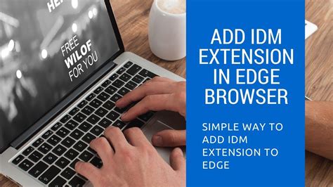 Internet downloader enables you to download a desired item with an internet download manager (idm) application. How to add idm extension in microsoft edge browser windows ...