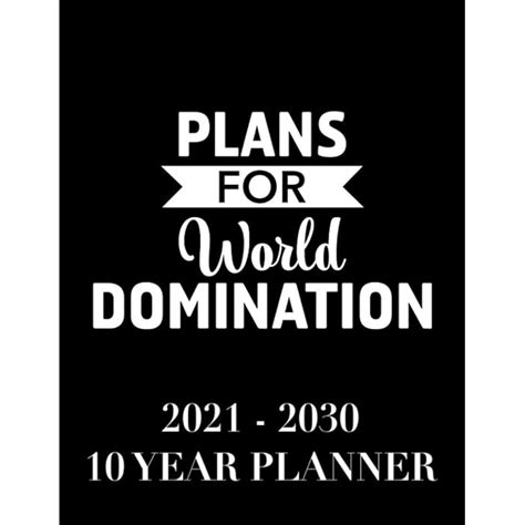 Buy Plans For World Domination 2021 2030 10 Year Planner 120 Months