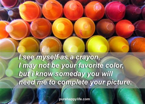 love quote i see myself as a crayon i may not be your favorite color life quotes psychology