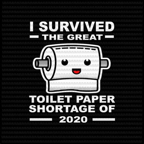 I Survived The Great Toilet Paper Shortage Of 2020 Funny Toilet Paper