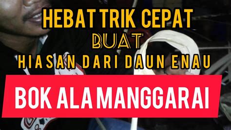 Cara Membuat Hiasan Dari Daun Enau2 Youtube