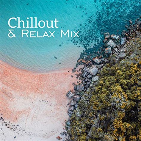 Amazon Music Chillout Loungeのchillout And Relax Mix Jp