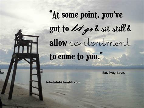 Popular eat, pray, love quotes about love and relationship. Photograph My Memories: Contentment