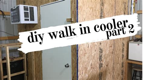 Diy Walk In Cooler Part 2 Youtube