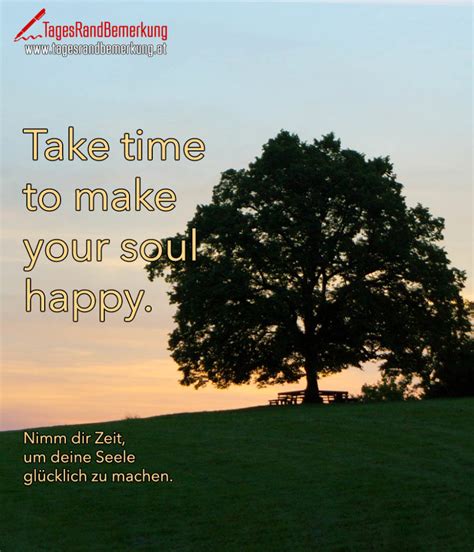 Take Time To Make Your Soul Happy Zitat Von Die Tagesrandbemerkung