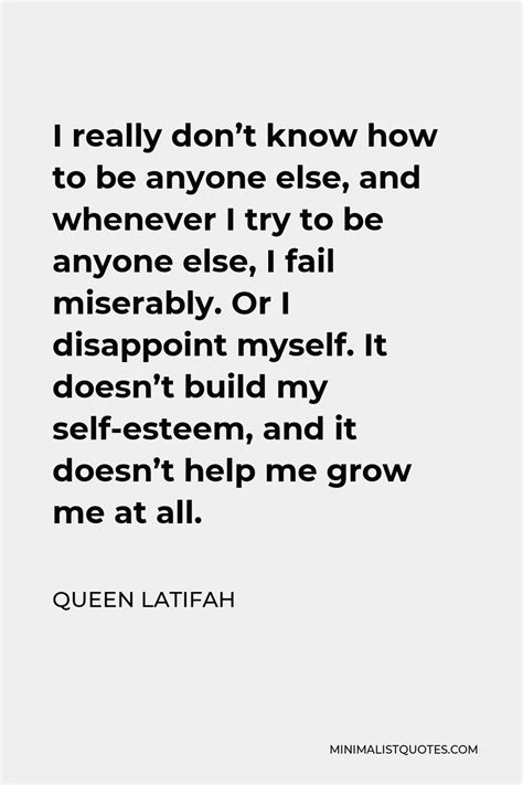 Queen Latifah Quote I Really Dont Know How To Be Anyone Else And