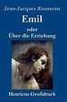 Emil oder UEber die Erziehung (Grossdruck) | 9783847833765 | Jean ...