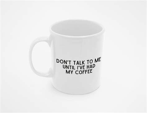 Don T Talk To Me Until I Ve Had My Coffee Mug Etsy Uk