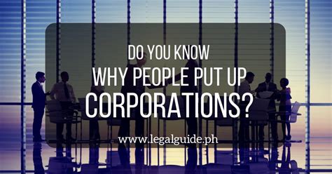Do you know why people put up corporations? | Legal Guide Philippines