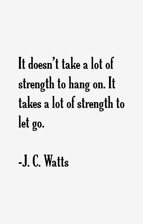 Watts quotes pictures with friends. J. C. Watts Quotes & Sayings