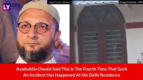 Asaduddin Owaisis Delhi Residence Attacked With Stones Aimim Chief