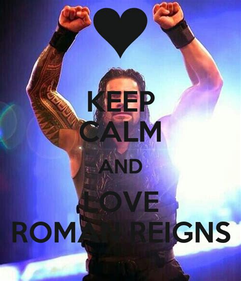 Keep Calm And Love Roman Reigns Poster Reigns Girl