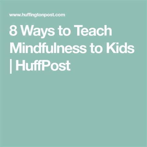 8 Ways To Teach Mindfulness To Kids Huffpost Mindfulness Teaching