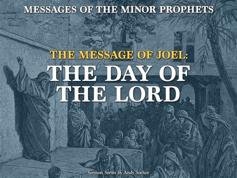 The Message Of Joel The Day Of The Lord