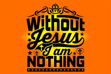 Without Jesus I Am Nothing Tshirt Design Graphic By Ultramodern