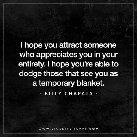 I Hope You Attract Someone Who Appreciates You Live Life Happy