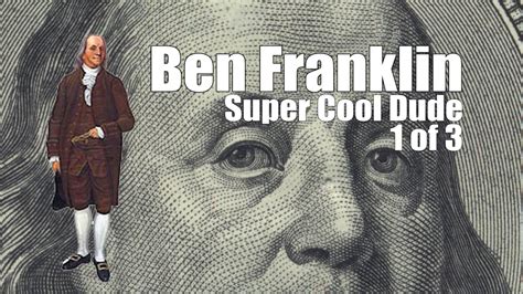 Ben Franklin Super Cool Dude The Revolution Youtube