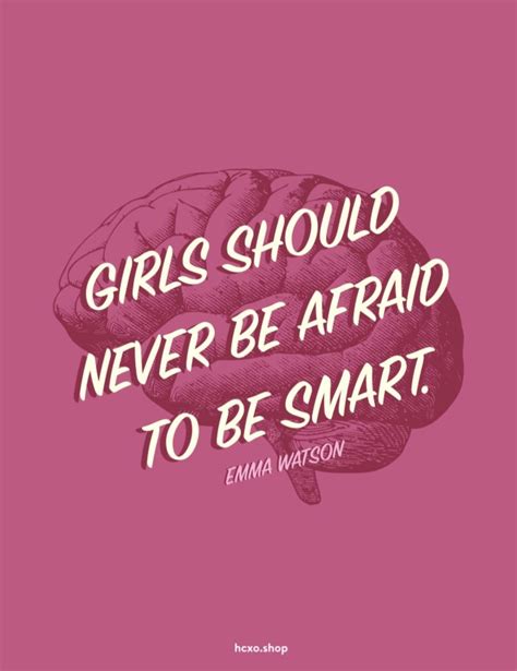 A Pink Poster With The Words Girls Should Never Be Afraid To Be Smart On It