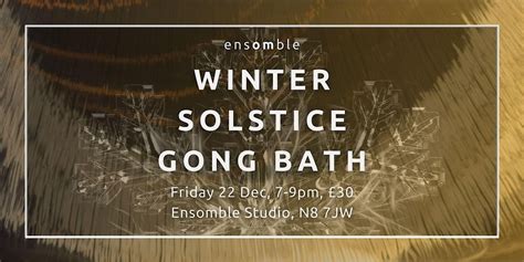 Winter Solstice Gong Bath Ensomble Sound Therapy London December