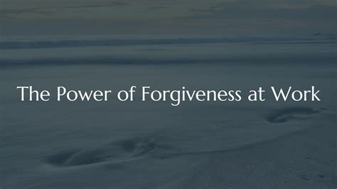The Power Of Forgiveness At Work