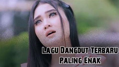 20 lagu dangdut hits dan populer 2020 paling enak didengar saat kerja dan santai