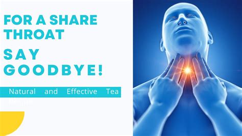 Say Goodbye To Sore Throats Unveiling The Ultimate Natural Tea Remedy