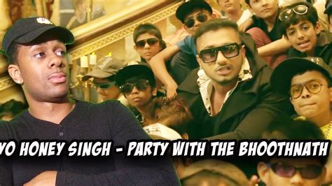 Yo Yo Honey Singh Party With The Bhoothnath Song Official Reaction Youtube