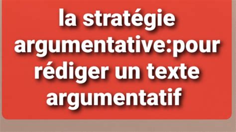 L argumentation la stratégie argumentative pour rédiger un texte