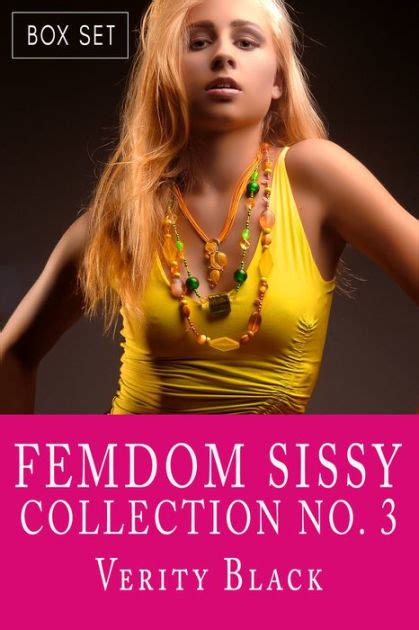 Femdom Sissy Collection Number Forced Feminization Boxed Set By Verity Black Ebook Barnes