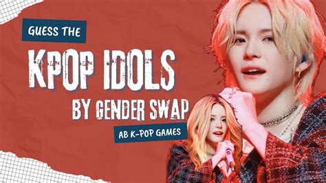 Guess The Kpop Idols By Gender Swap 3 [kpop Game] Youtube