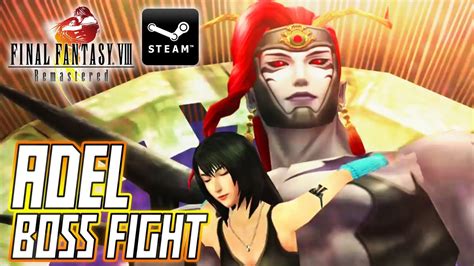 Adel Boss Battle Final Fantasy Viii Remastered Ff8 Youtube