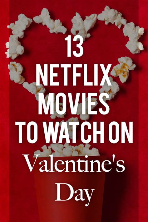 13 netflix movies that are perfect for valentine s day whether you re in a relationship or not