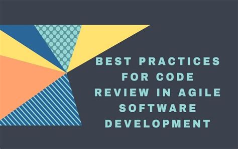 12 Best Practices For Code Review In Agile Software Development