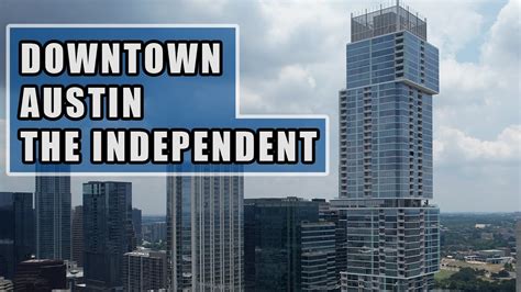 The Independent Luxury Living In Downtown Austin Youtube