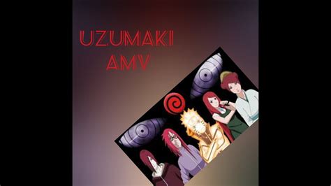 Uzumaki Clan Amv Youtube