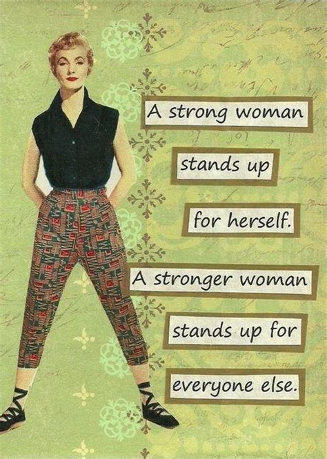 A Strong Woman Stands Up For Herself A Stronger Woman Stands Up