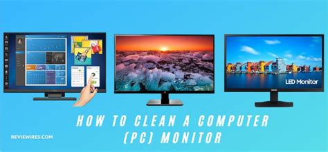 How To Clean Your Computer Monitor Step By Step Guide Reviewires