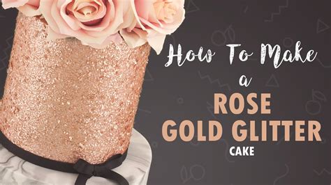 How To Make A Rose Gold Glitter Cake Tutorial Cherry Basics Youtube