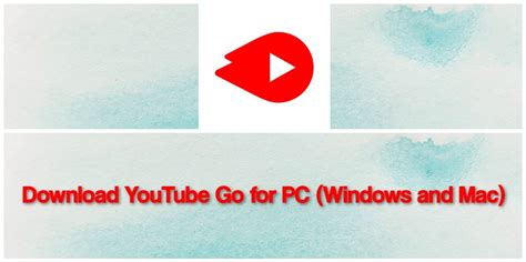Youtube Go App For Pc Free Download For Windows 1087 And Mac