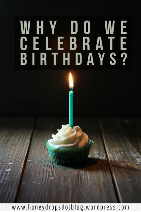 Why Do We Celebrate Birthdays In 2021 Birthday Celebration