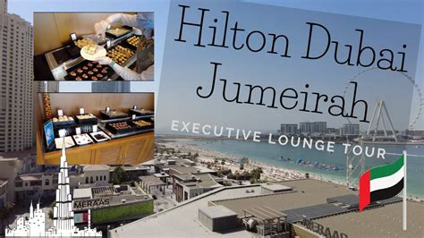 Hilton Dubai Jumeirah Executive Lounge Tour Amazing View Youtube