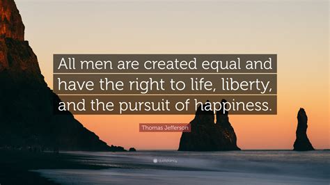 Thomas Jefferson Quote All Men Are Created Equal And Have The Right